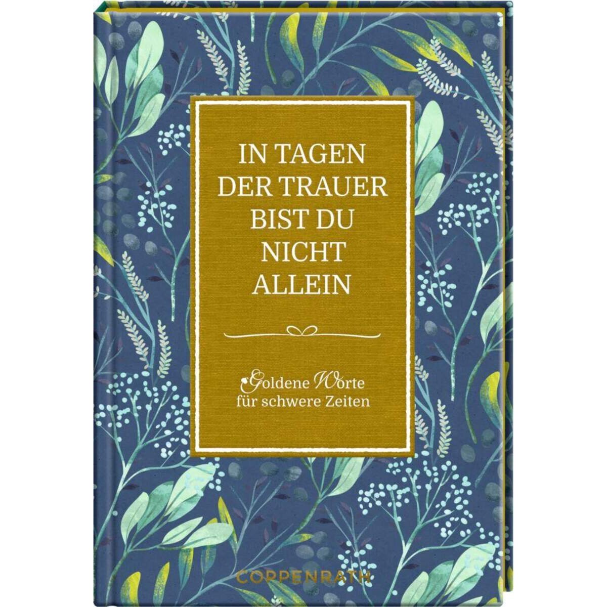 Coppenrath Goldene Worte No. 16: In Tagen der Trauer bist du nicht ...