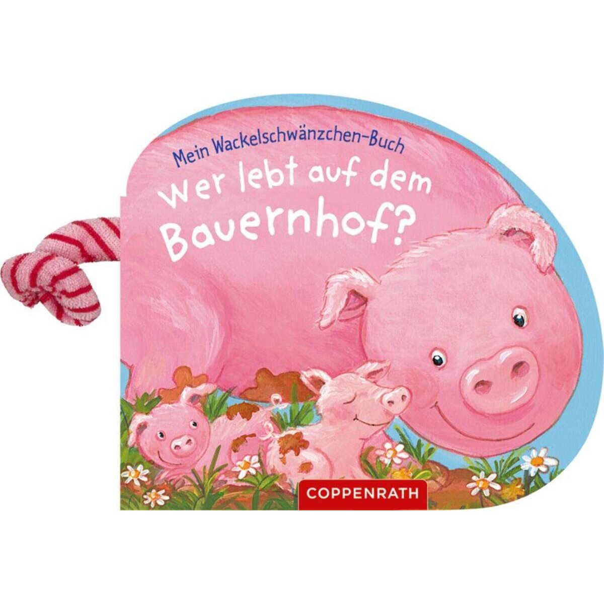 Coppenrath Verlag Wer lebt auf dem Bauernhof? (Wackelschwänzchen-Buch)