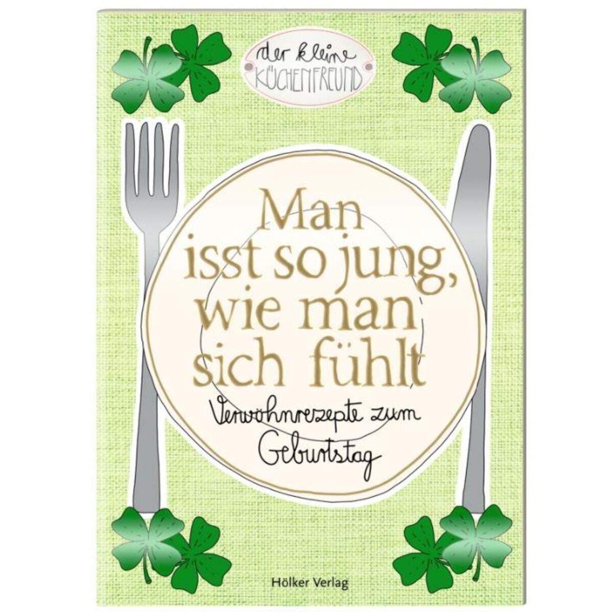 Hölker Der kleine Küchenfreund Man isst so jung, wie man sich fühlt