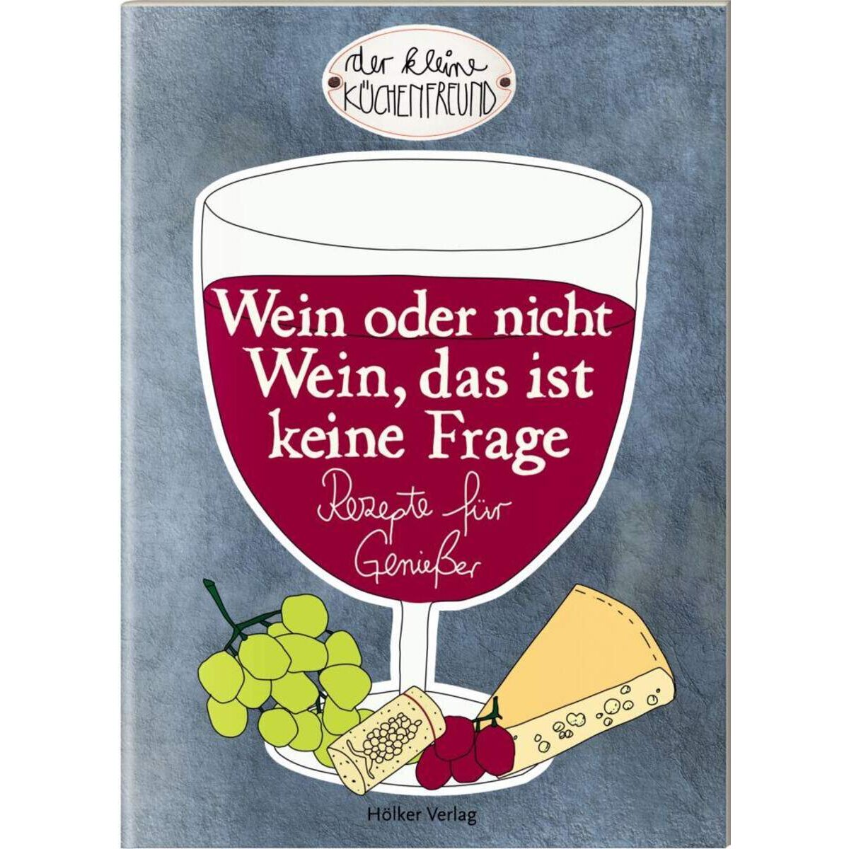 Hölker Der kleine Küchenfreund: Wein oder nicht Wein, das ist ...