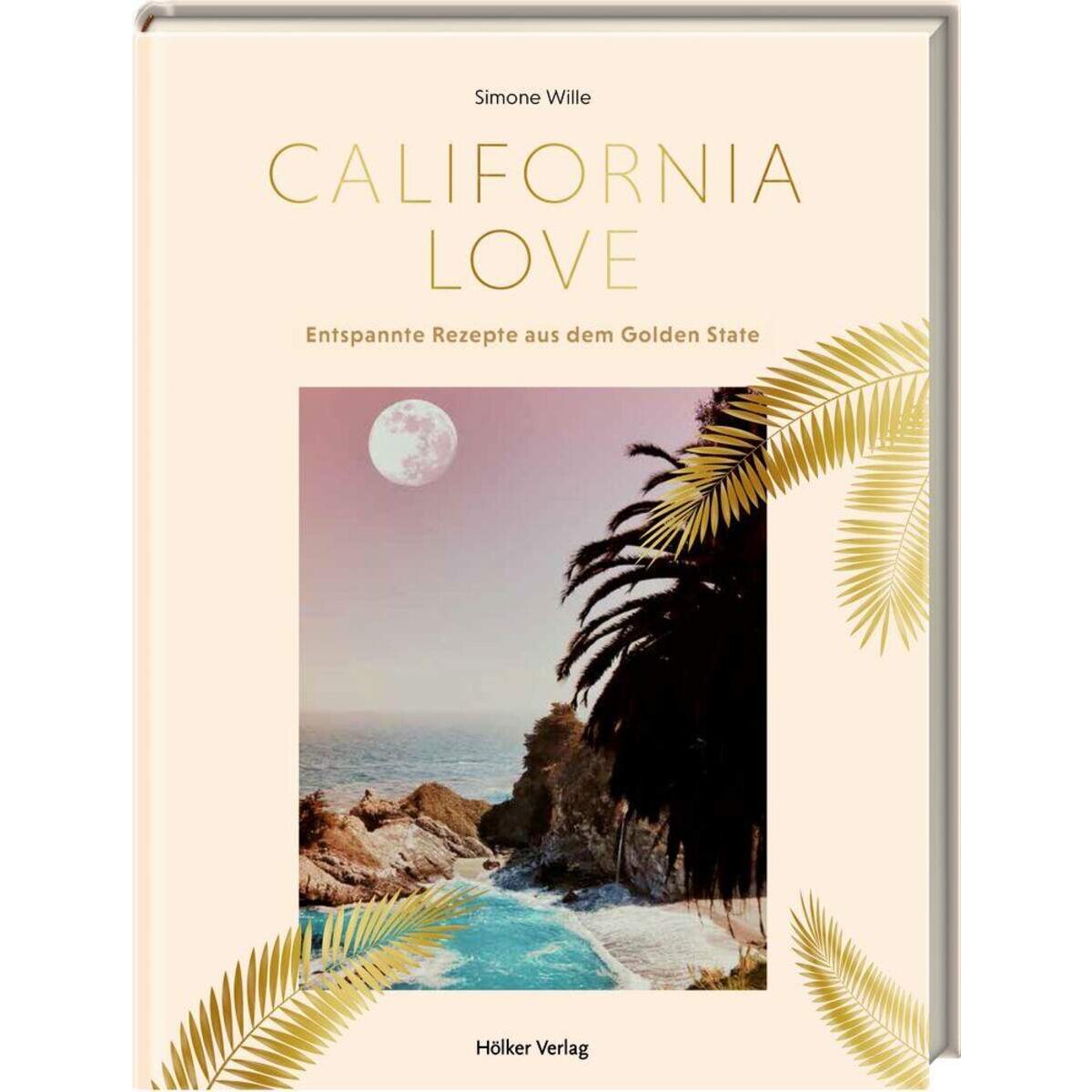 Hölker Hölker California Love Entspannte Rezepte aus dem Golden State