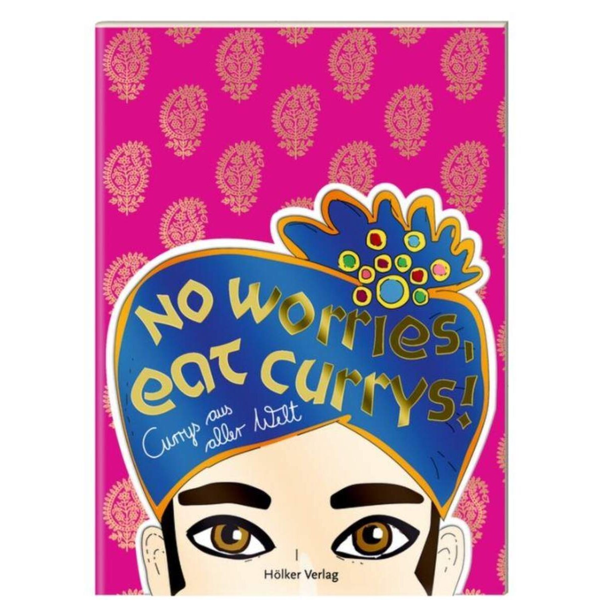 Hölker Verlag Der kleine Küchenfreund: No worries, eat currys!