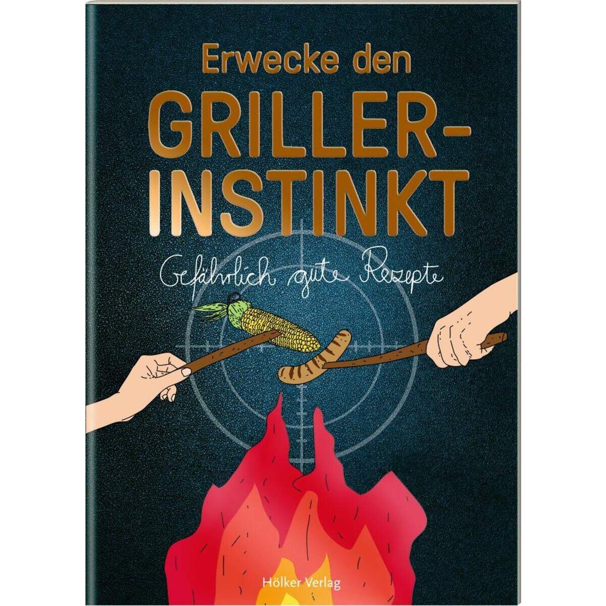 Hölker Verlag Der kleine Küchenfreund: Erwecke den Griller-Instinkt