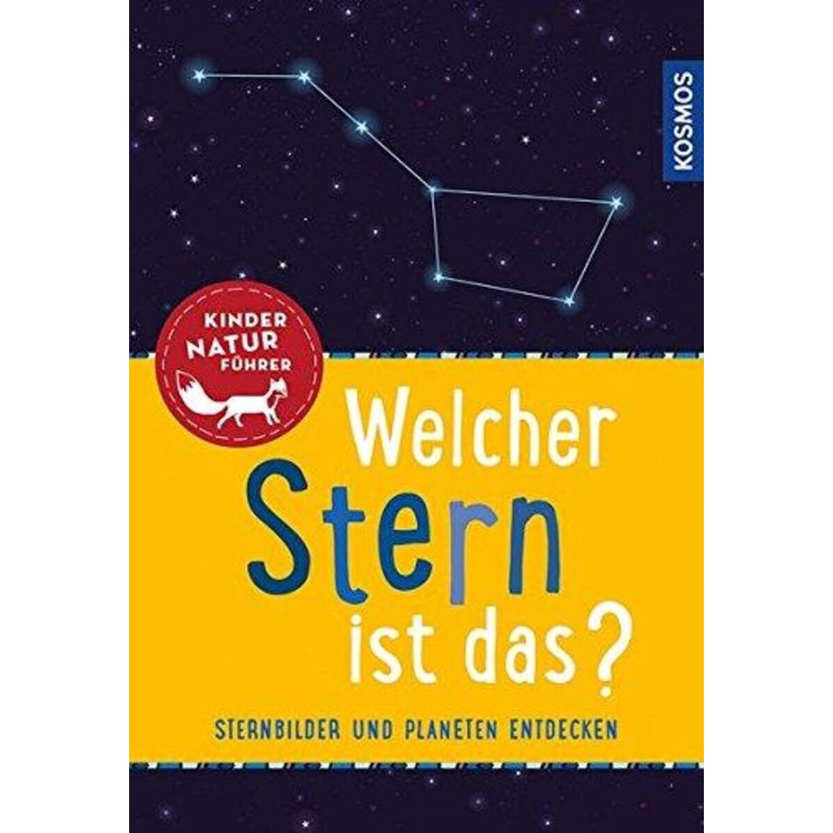 KOSMOS Kindernaturführer - Welcher Stern ist das? Unsere wichtigsten Sterne & Planeten entdecken