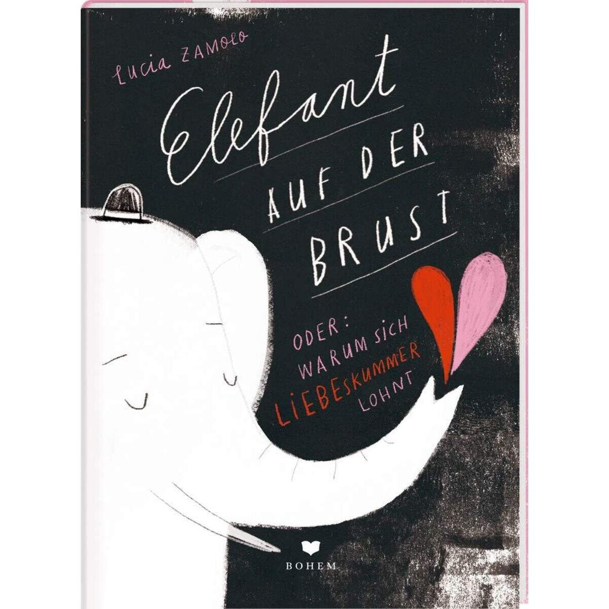 Bohem ELEFANT AUF DER BRUST oder: Warum sich Liebeskummer lohnt