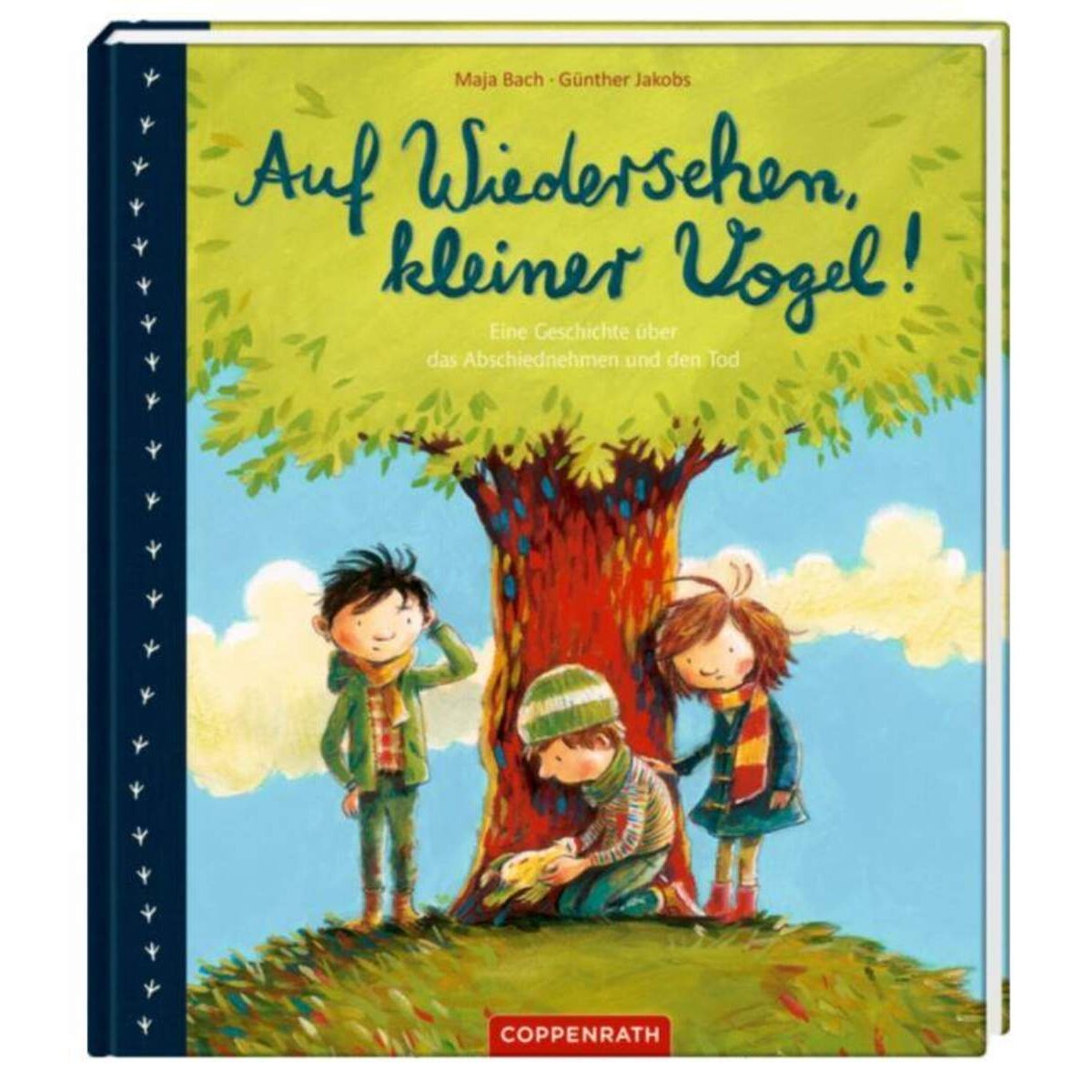 Coppenrath Verlag Auf Wiedersehen, kleiner Vogel! (Abschiednehmen und Tod)