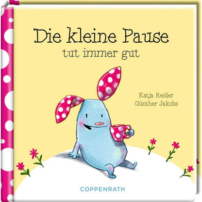 Coppenrath Verlag Die kleine Pause tut immer gut (Das kl. Glück)