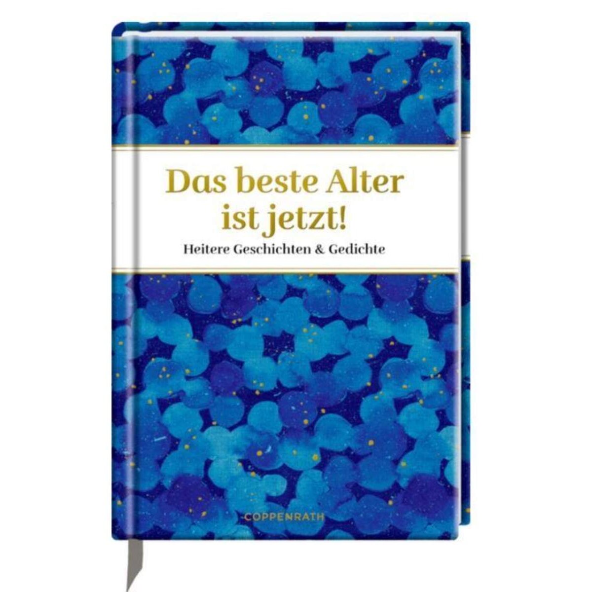 Coppenrath Verlag Edizione: Das beste Alter ist jetzt!