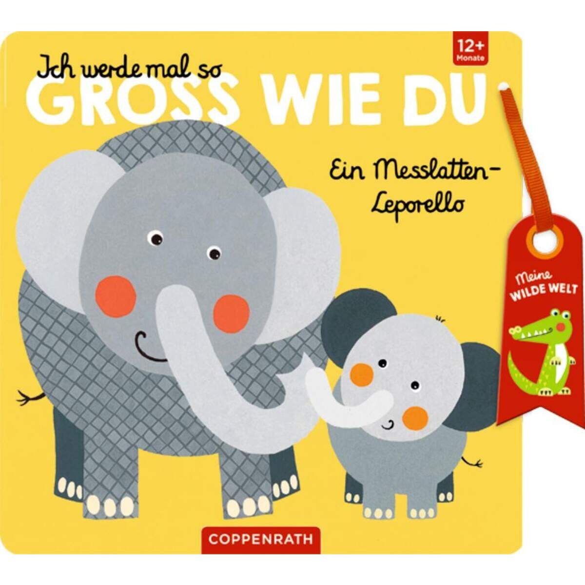Coppenrath Verlag Ich werde mal so groß wie du - Messlatten-Lepor. wilde Welt