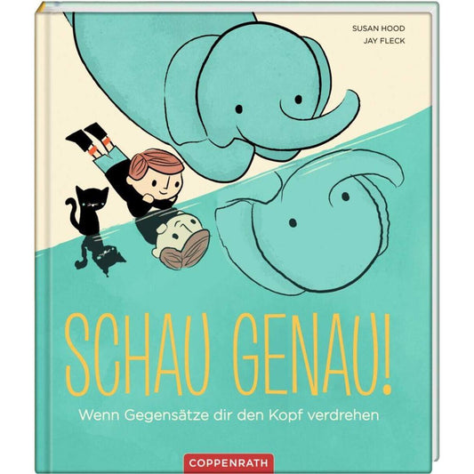 Coppenrath Verlag Schau genau! Wenn Gegensätze dir den Kopf verdrehen