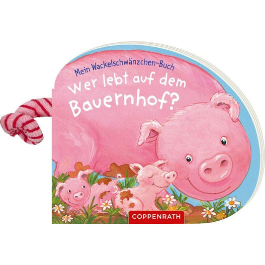Coppenrath Verlag Wer lebt auf dem Bauernhof? (Wackelschwänzchen-Buch)