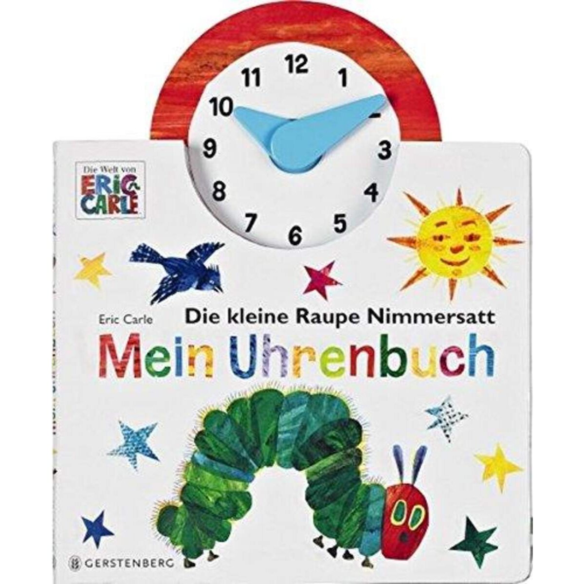 Gerstenberg Eric Carle - Die kleine Raupe Nimmersatt - Mein Uhrenbuch