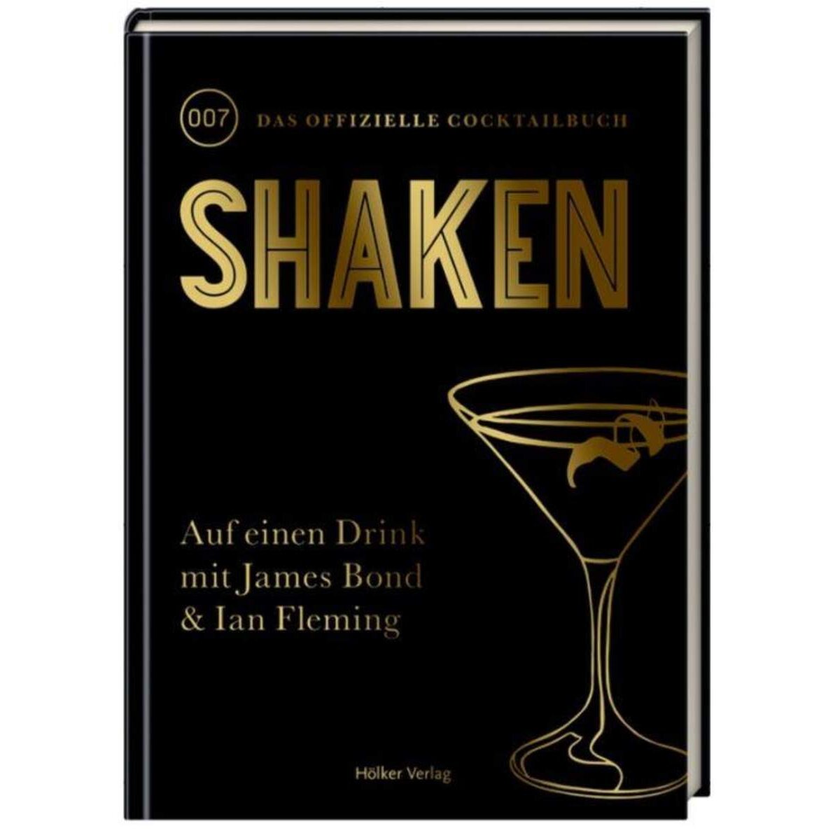 Hölker Shaken 007 - Das offizielle Cocktailbuch