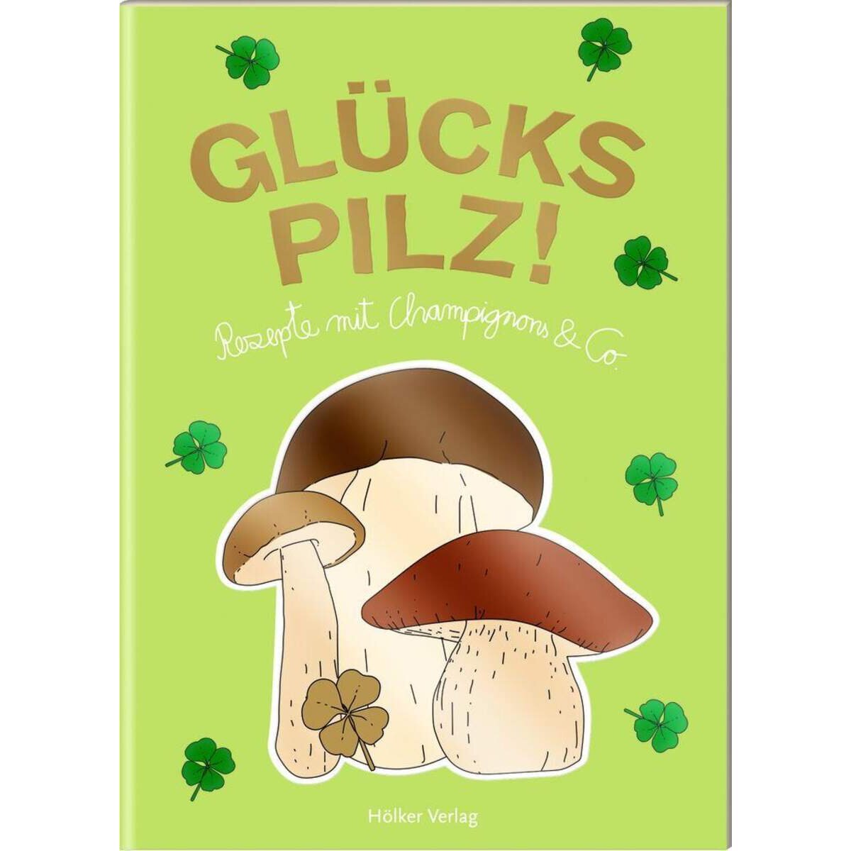 Hölker Verlag Der kleine Küchenfreund: Glückspilz!