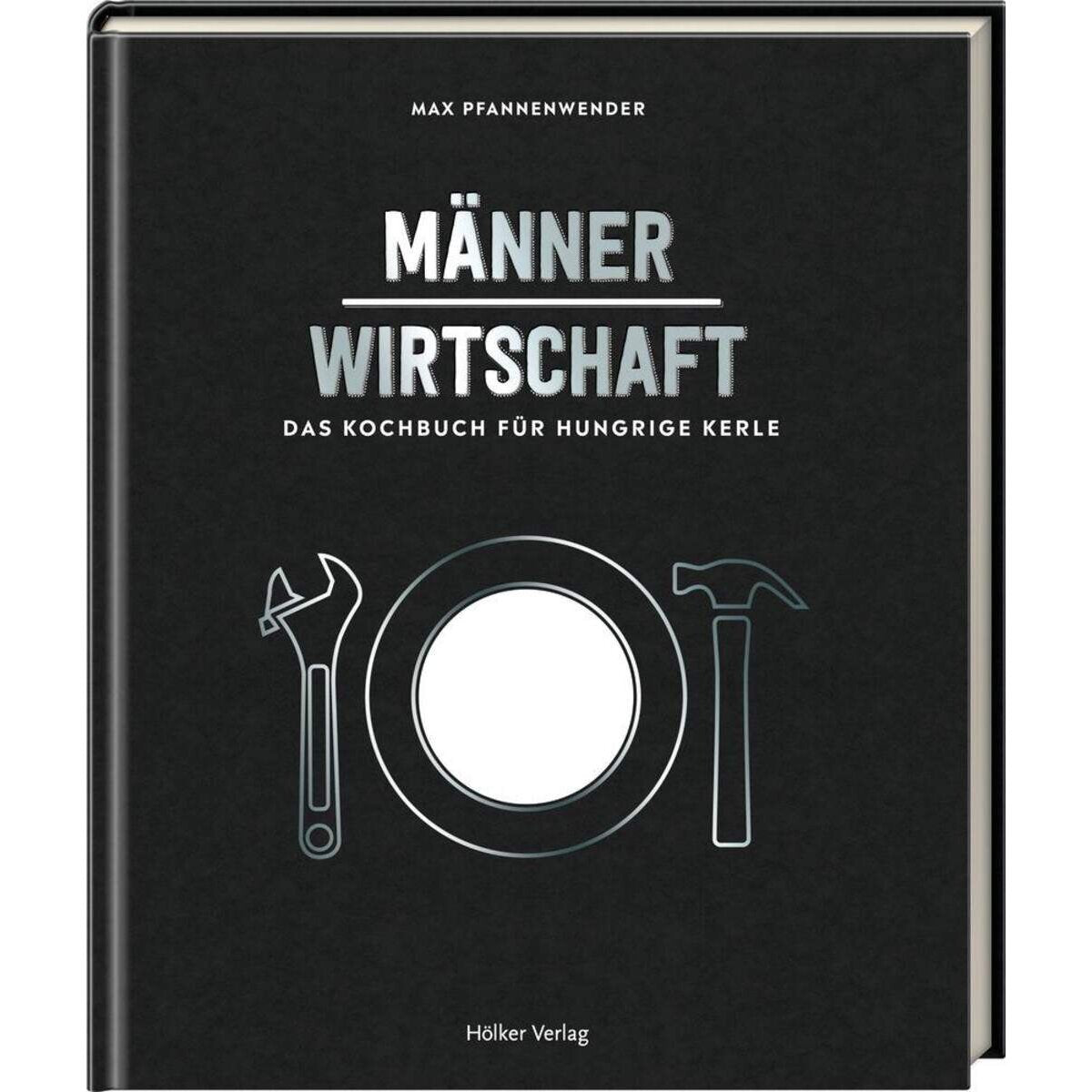 Hölker Verlag Männerwirtschaft - Das Kochbuch für hungrige Kerle