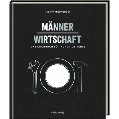 Hölker Verlag Männerwirtschaft - Das Kochbuch für hungrige Kerle