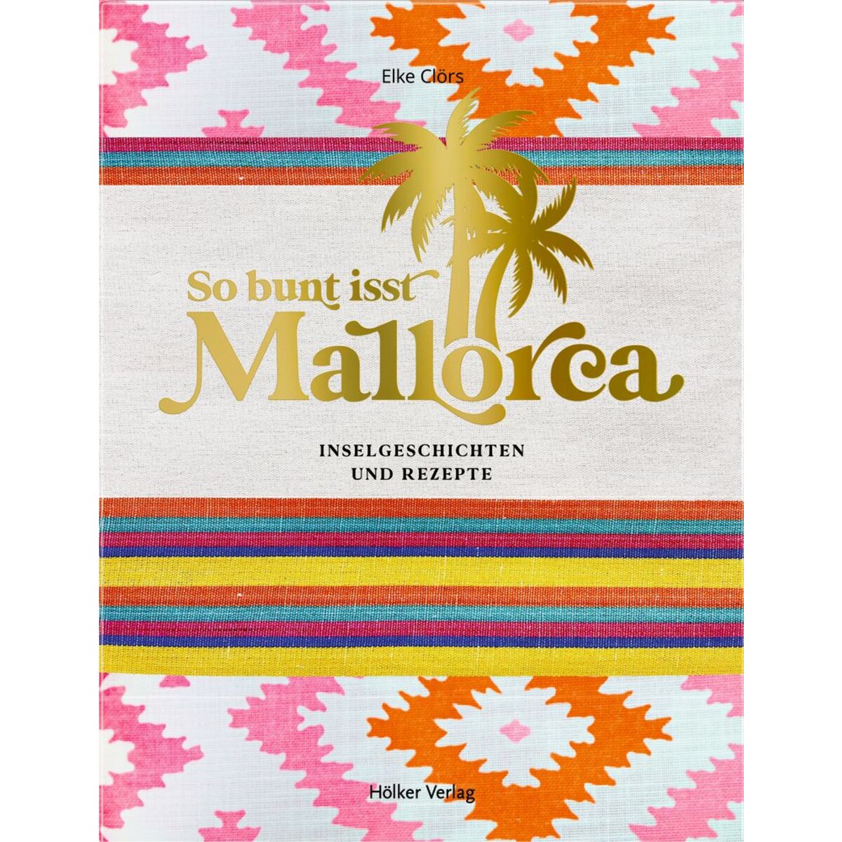 Hölker Verlag So bunt isst Mallorca - Inselgeschichten und Rezepte