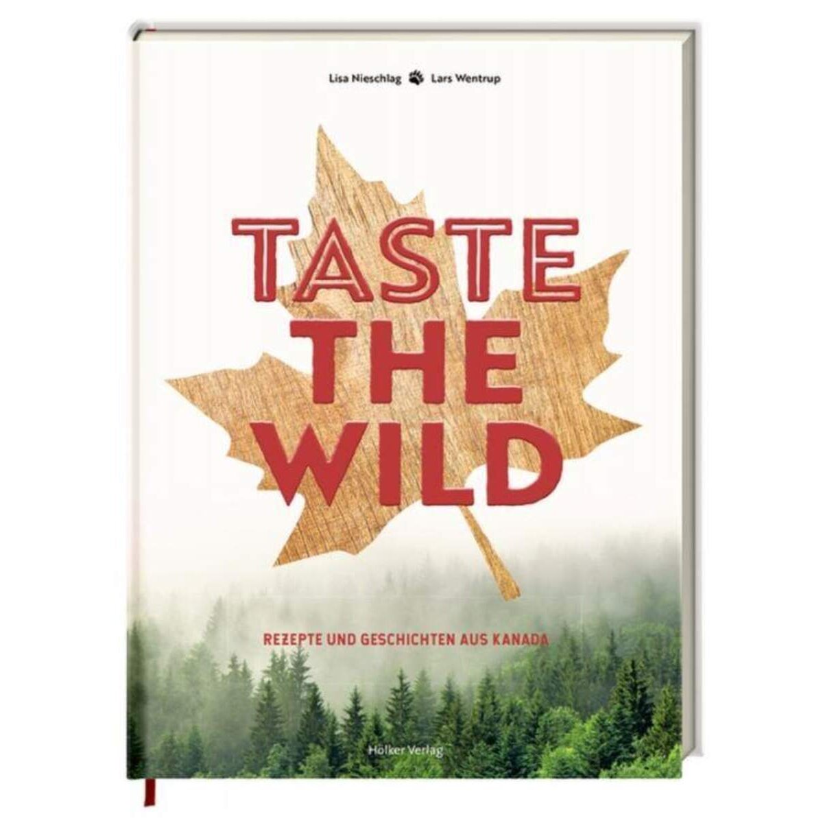 Hölker Verlag Taste the Wild - Rezepte und Geschichten aus Kanada