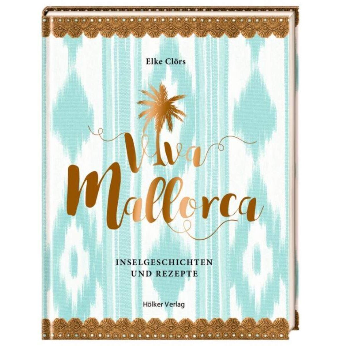 Hölker Viva Mallorca - Inselgeschichten und Rezepte