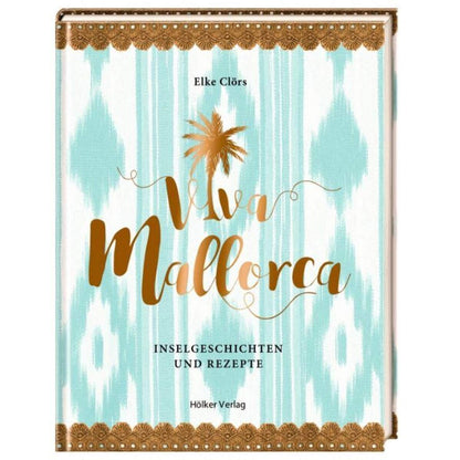 Hölker Viva Mallorca - Inselgeschichten und Rezepte