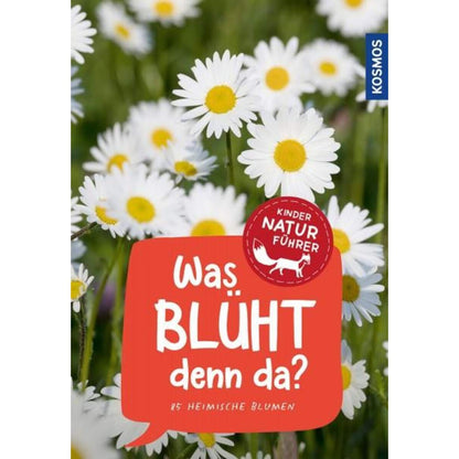 KOSMOS Kindernaturführer Was blüht denn da? 85 heimische Blumen