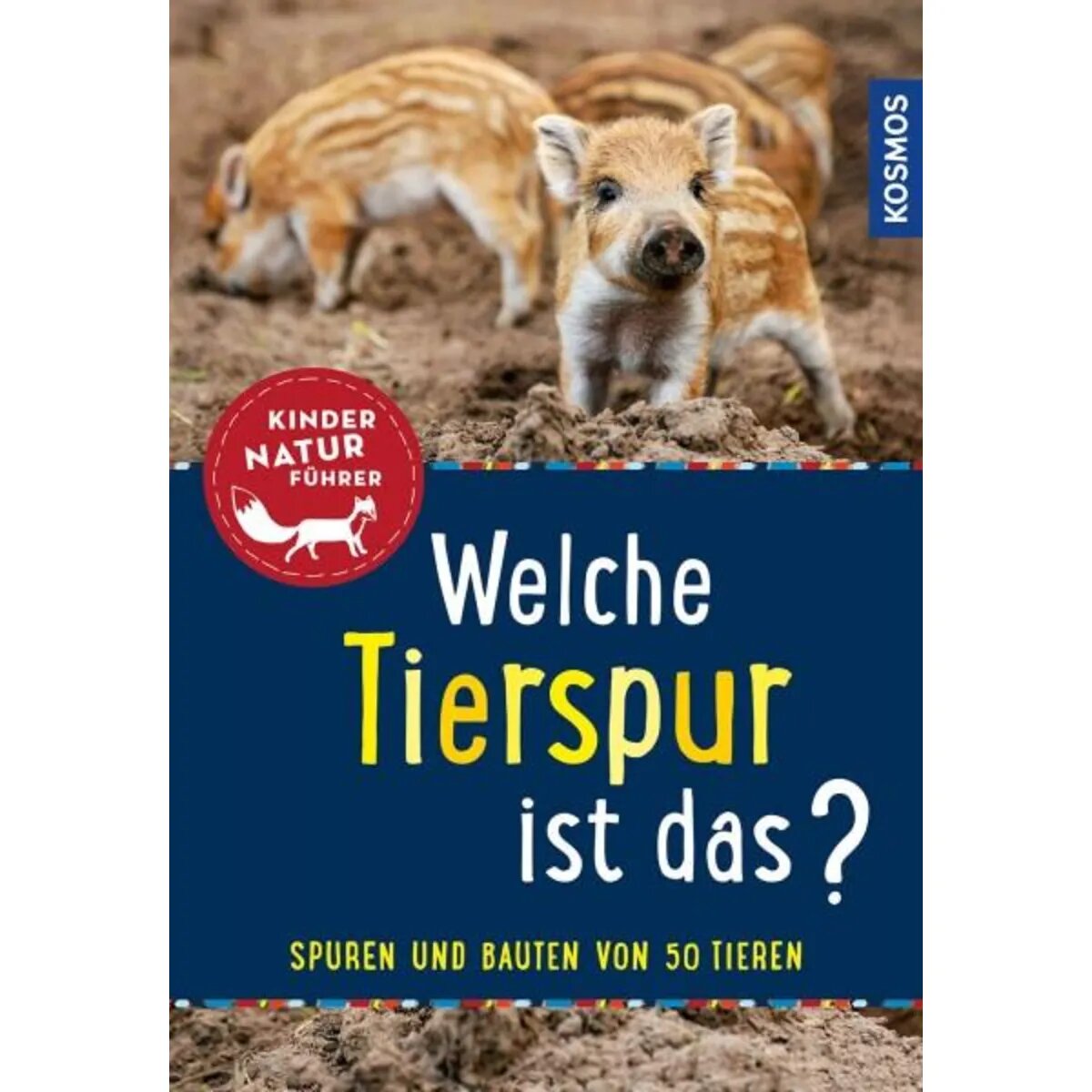 KOSMOS Welche Tierspur ist das? Kindernaturführer